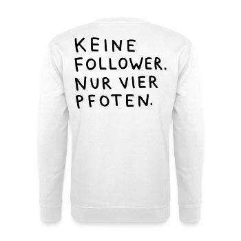 Keine Follower, nur vier Pfoten – Spruch "Hund" - Unisex Pullover - Weiß - Hinten