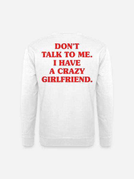 Crazy Girlfriend Vergeben Paar Verrückte Freundin - Unisex Pullover - Weiß