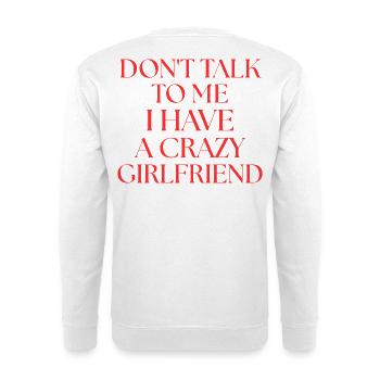 Sprich nicht mit mir. Ich habe eine verrückte Freundin. - Unisex Pullover - Weiß - Hinten - Michal (187cm)