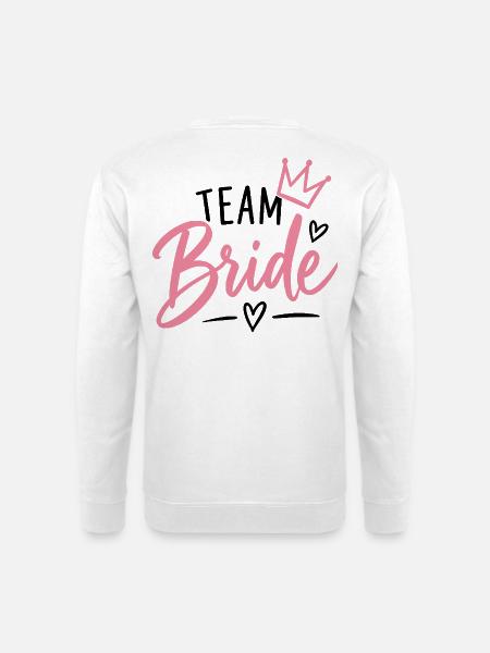 Team Bride mit Krone – JGA Braut Team - Unisex Pullover - Weiß