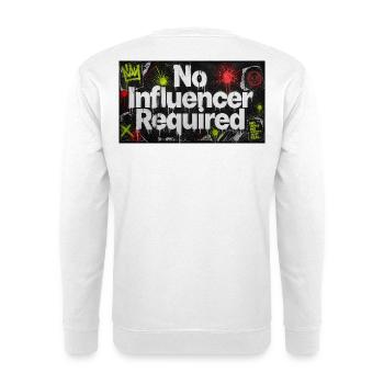 No Influencer Required - Unisex Sweatshirt - white - Back