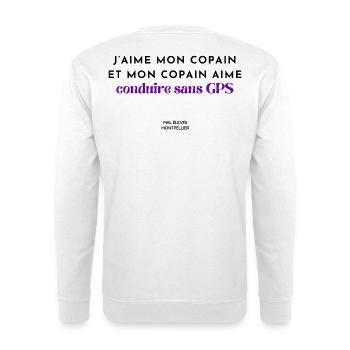 J'aime mon copain et mon copain aime conduire sans - Sweat-shirt Unisexe - blanc - Dos