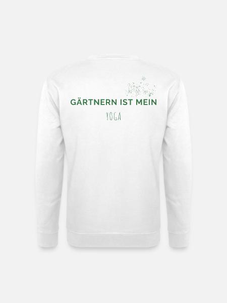 Gärtnern ist mein Yoga - Lustiges Garten-Shirt - Unisex Pullover - Weiß