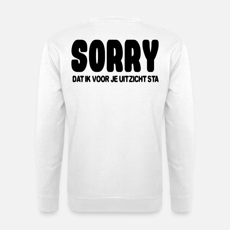 Es tut mir leid, vor Ihrer Ansicht zu stehen. Große Menschen * - Unisex Pullover - Weiß