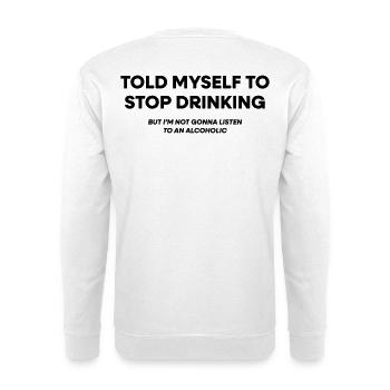 I Told Myself to Stop Drinking - Unisex Sweatshirt - white - Back