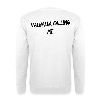Valhalla Calling Me Shirt – Viking Norse Mythology - Unisex Sweatshirt - white - Back