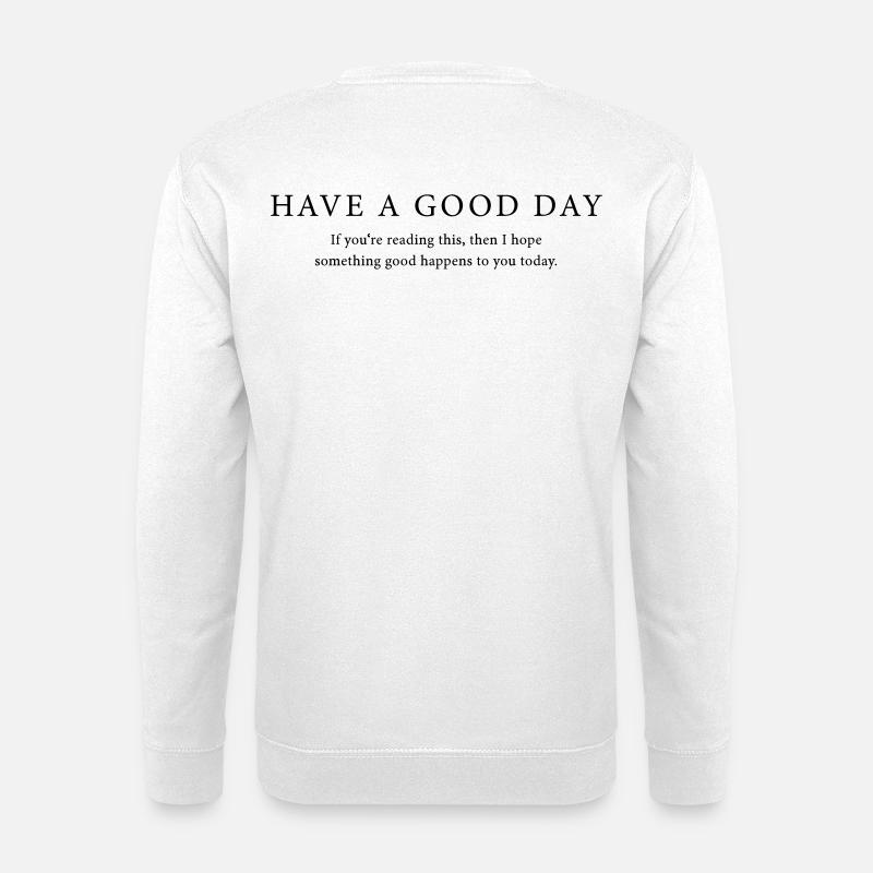 Good Day - Unisex Pullover - Weiß
