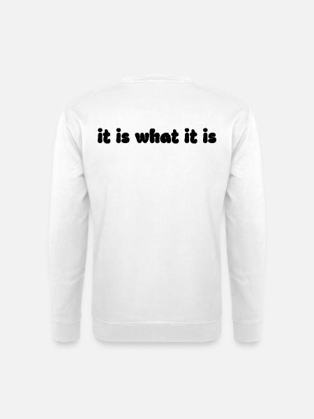 It Is What It Is – Retro Spruch Grafik - Unisex Pullover - Weiß