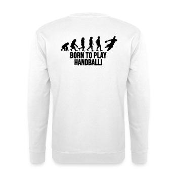 Born to play Handball Evolution Geschenk lustig - Unisex Pullover - Weiß - Hinten