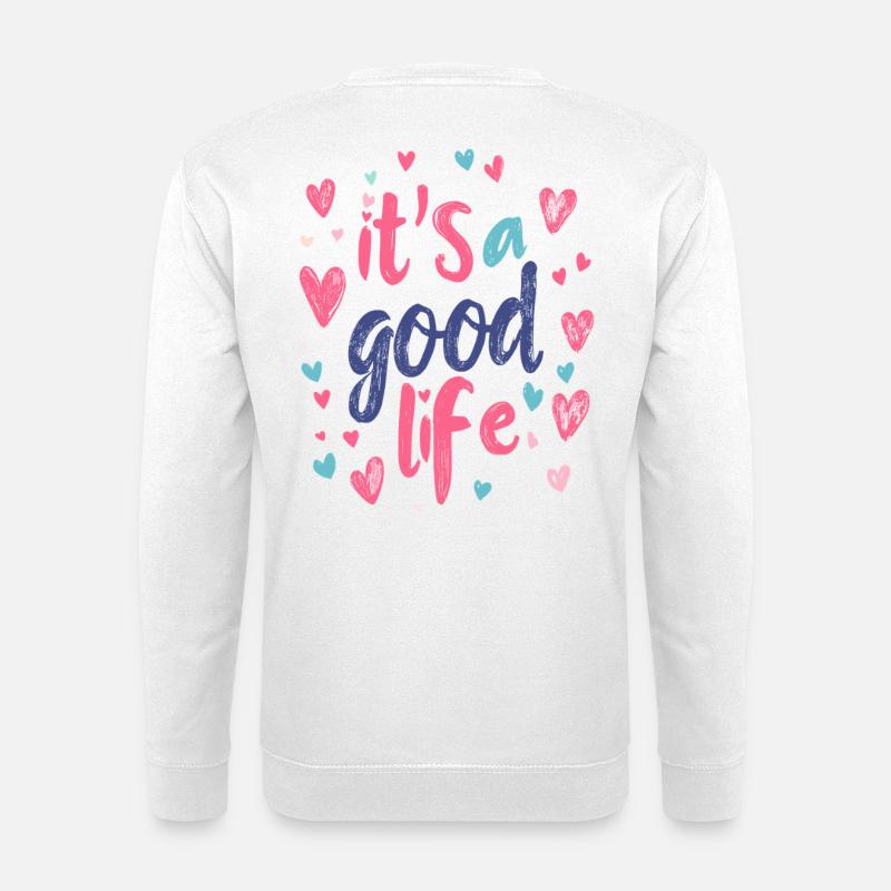 it's a good life - Unisex Pullover - Weiß