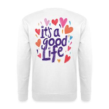 its a good life - Unisex Pullover - Weiß - Hinten
