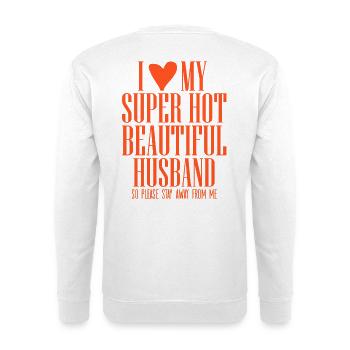 I Love My Super Hot Husband  - Unisex Pullover - Weiß - Hinten - Michal (187cm)