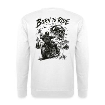 Born to Ride: Ride to Live Chopper Biker - Unisex Sweatshirt - white - Back