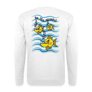 Be the Piranha - Unisex Sweatshirt - white - Back