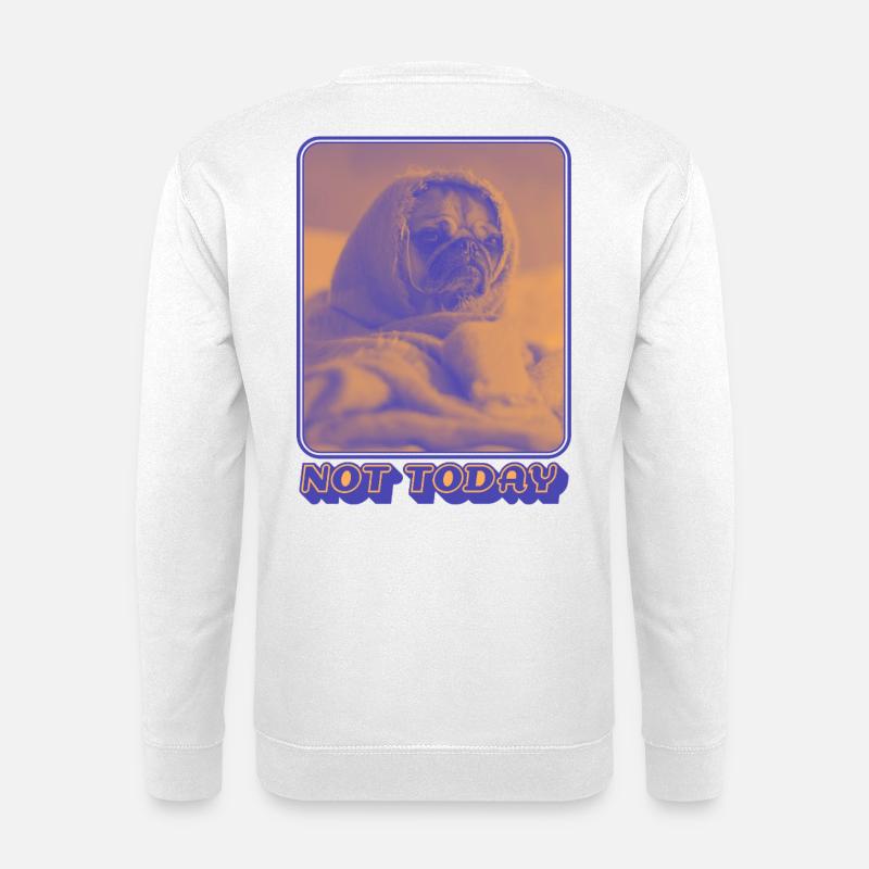 Not Today – Tired Pug Vibes - Unisex Sweatshirt - white
