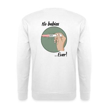 Keine Babys - Unisex Pullover - Weiß - Hinten