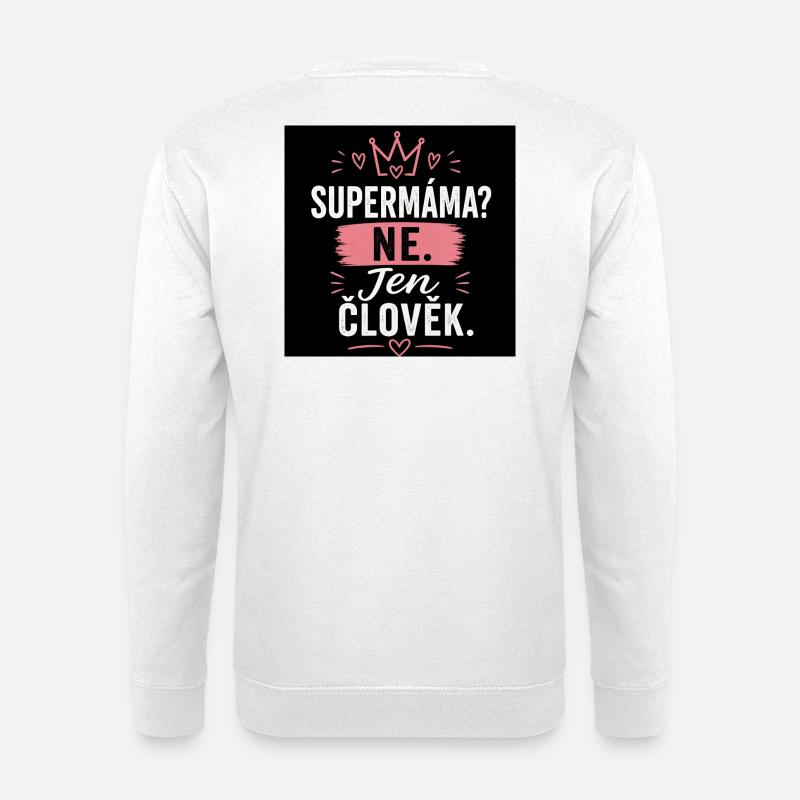 Supermama? Nein. Nur Mensch. - Unisex Pullover - Weiß