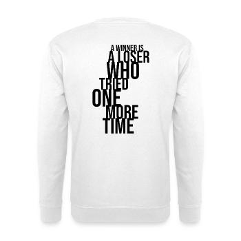 A Winner Is a Loser Who Tried One More Time – Typo - Unisex Pullover - Weiß - Hinten