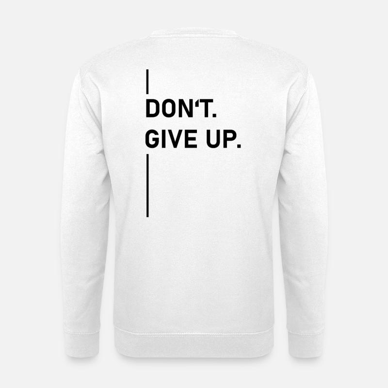 Ne pas. Abandonner. –Déclaration - Sweat-shirt Unisexe - blanc