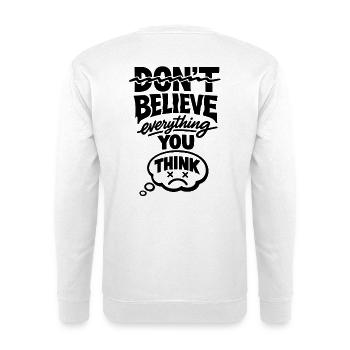 Don't Believe Everything You Think Statement - Unisex Sweatshirt - white - Back