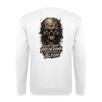 Every great Breakdown starts with a BLEGH - Unisex Pullover - Weiß - Hinten - Michal (187cm)