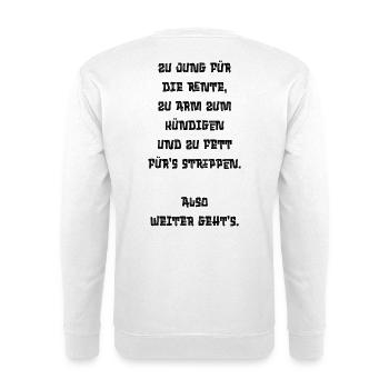Sarkasmus-Shirt: Rente? Kündigen? Strippen? Nope. - Unisex Pullover - Weiß - Hinten