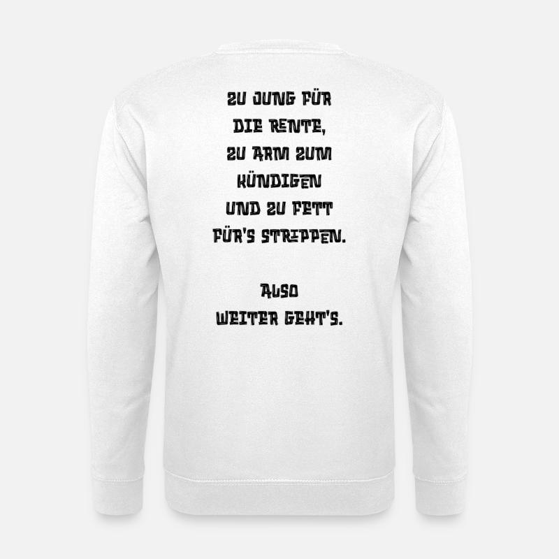 Sarkasmus-Shirt: Rente? Kündigen? Strippen? Nope. - Unisex Pullover - Weiß