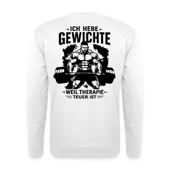 Ich hebe Gewichte weil Therapie teuer ist - Unisex Pullover - Weiß - Hinten