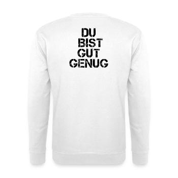 Du Bist Gut Genug Meme Zitat Karma Motivation - Unisex Pullover - Weiß - Hinten