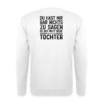 Du Bist Nicht Meine Tochter Lustiger Spruch - Unisex Pullover - Weiß - Hinten - Michal (187cm)