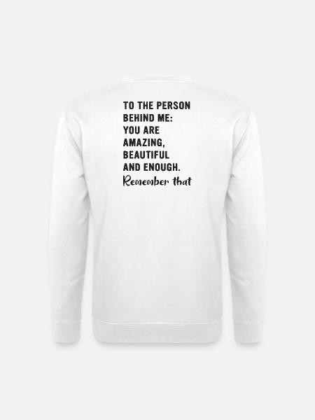 Person Behind Me You Are Enough - Unisex Pullover - Weiß