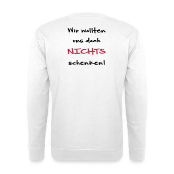 Wir wollten uns doch nichts schenken Geschenkidee - Unisex Pullover - Weiß - Hinten