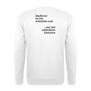 University motto "Studying = unemployed" Students - Unisex Sweatshirt - white - Back