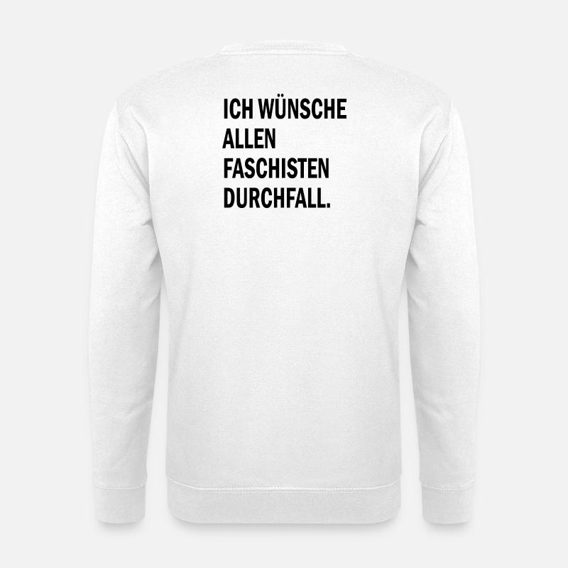 Ich wünsche allen Faschisten Durchfall - Unisex Pullover - Weiß