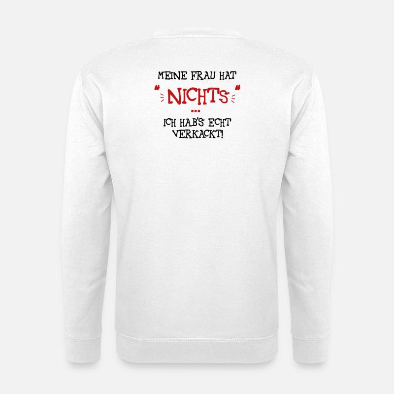 Meine Frau hat nichts - Unisex Pullover - Weiß