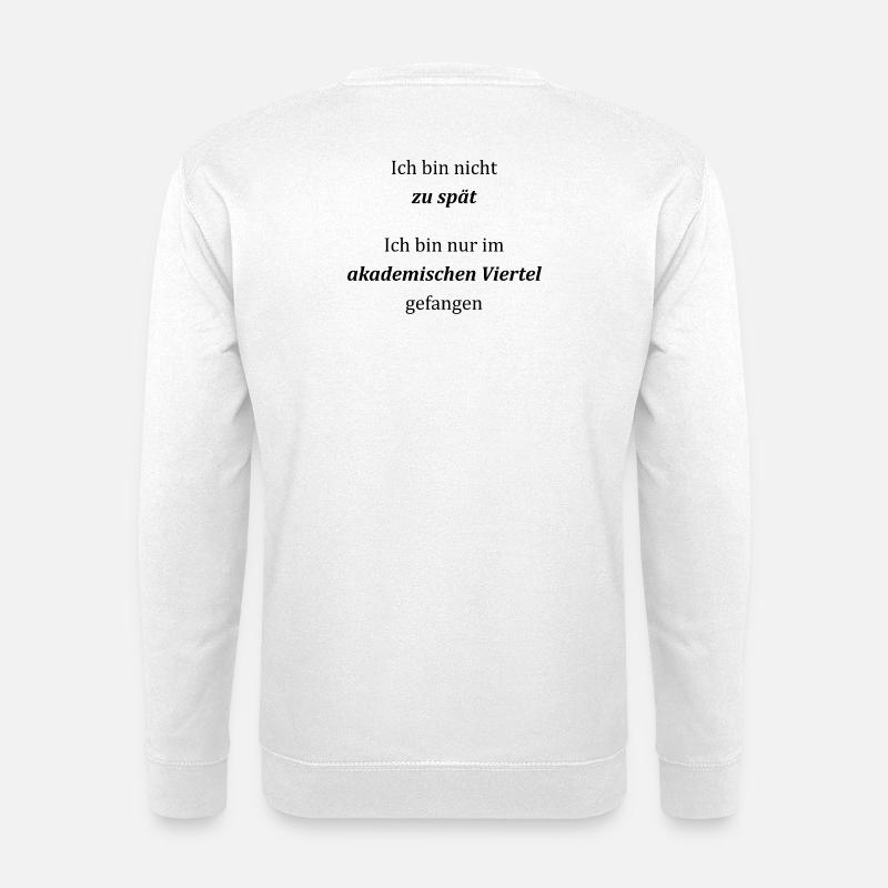 Unispruch "Ich bin nicht zu spät" Studenten - Unisex Pullover - Weiß