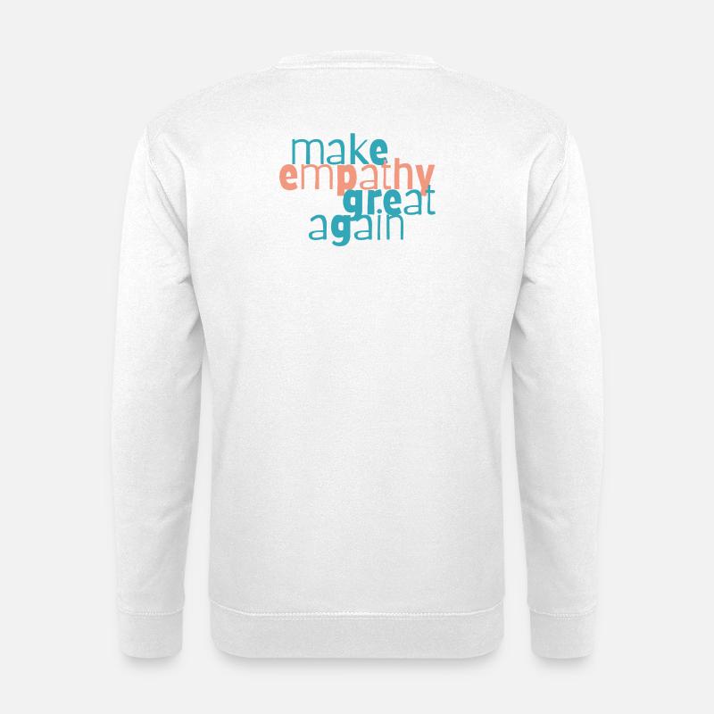 Mach Empathie wieder großartig - Unisex Pullover - Weiß