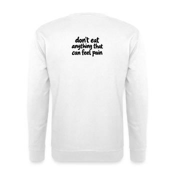 Iss nichts, was Schmerzen empfinden kann - Unisex Pullover - Weiß - Hinten - Michal (187cm)