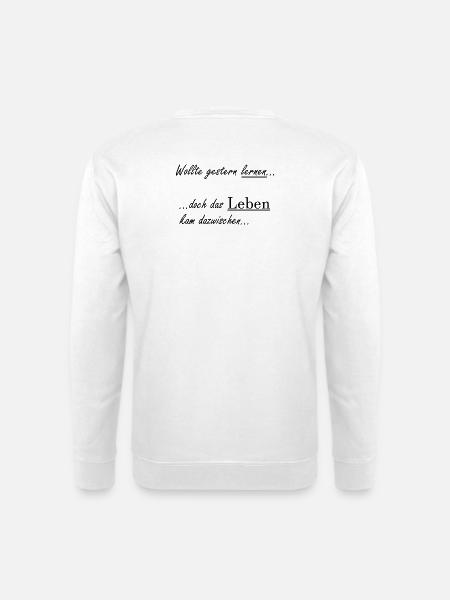 Unispruch "Wollte gestern lernen" Studenten - Unisex Pullover - Weiß