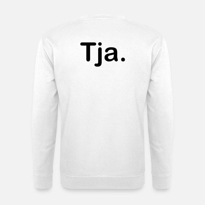 Tja. - Unisex Pullover - Weiß