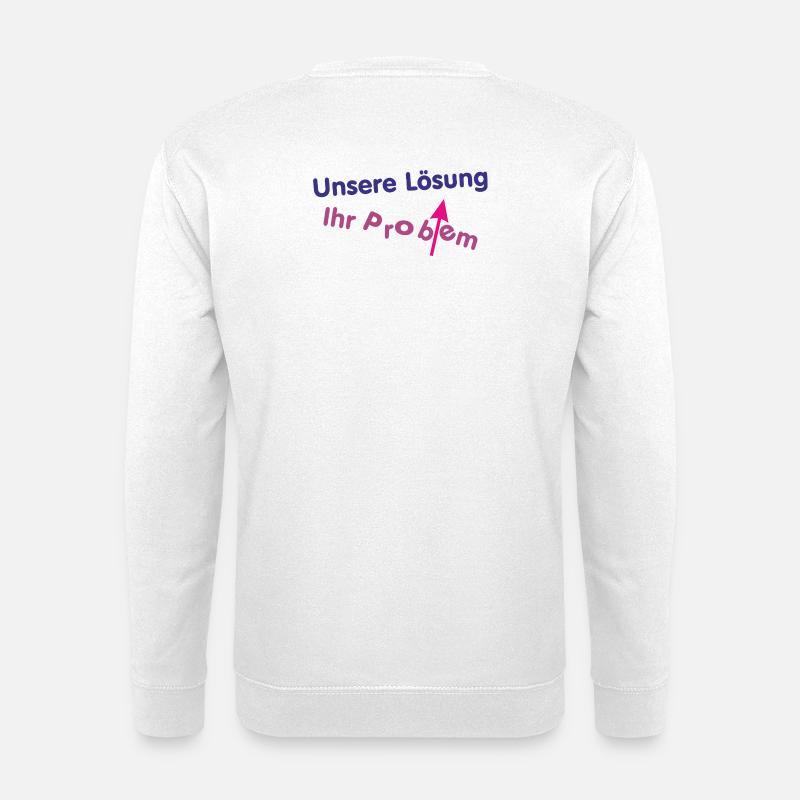 Unsere Lösung (wird) Ihr Problem ... - Unisex Pullover - Weiß