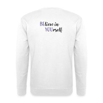 BElieve in YOUrself | Saying with 2 meanings - Unisex Sweatshirt - white - Back