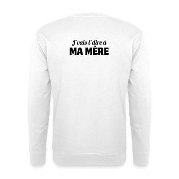 j'vais le dire, mère, maman - Sweat-shirt Unisexe - blanc - Dos