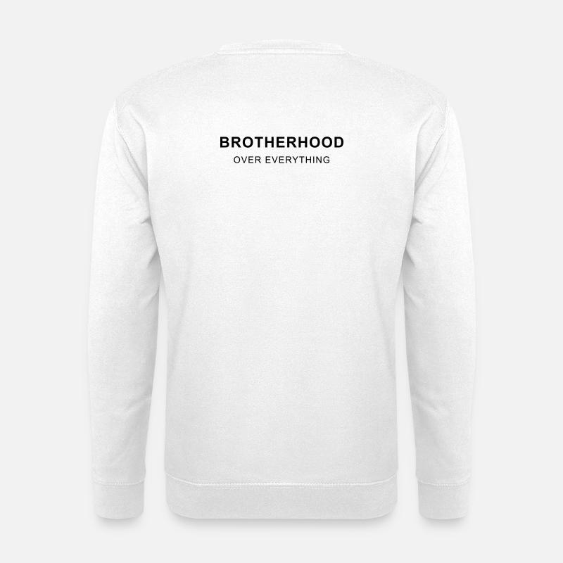 BROTHERHOOD OVER EVERYTHING - Unisex Pullover - Weiß