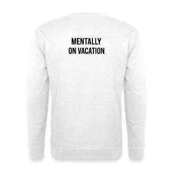 Mentally on the Beach - Unisex Sweatshirt - white - Back