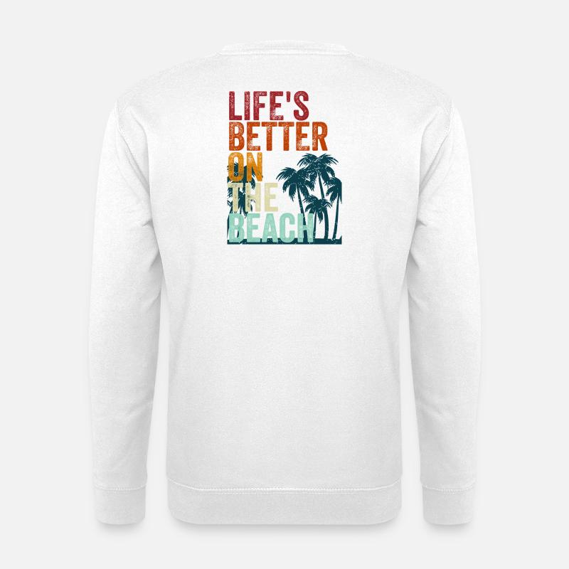Life's better on the beach - Unisex Pullover - Weiß