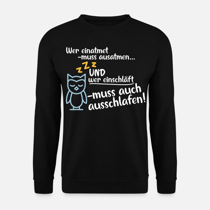 wer einatmet ausschlafen lustig Müde Schlaf Früh - Unisex Pullover - Schwarz