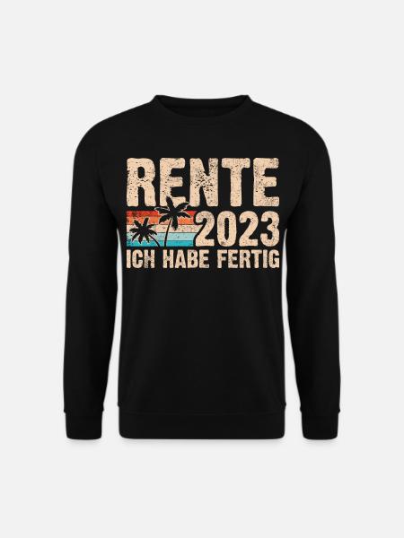 Rentner | Rente 2023 ich habe fertig - Unisex Pullover - Schwarz