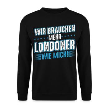 London | Wir brauchen mehr Londoner wie mich - Unisex Pullover - Schwarz - Vorne - Alina (178cm) & Michal (187cm)