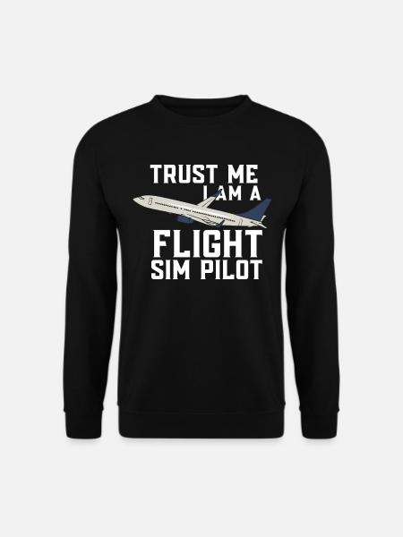 Tust me I am a flight sim pilot Flugsimulator - Unisex Pullover - Schwarz